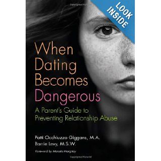 When Dating Becomes Dangerous A Parent's Guide to Preventing Relationship Abuse Barrie Levy, Patricia Occhiuzzo Giggans, Mariska Hargitay 9781616494711 Books