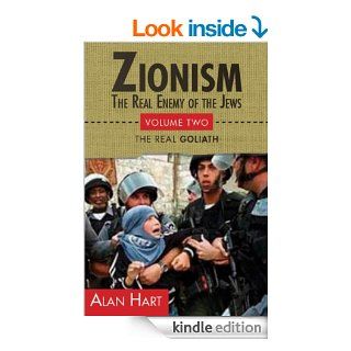 Zionism The Real Enemy of the Jews, Volume 2 David Becomes Goliath eBook Alan Hart Kindle Store