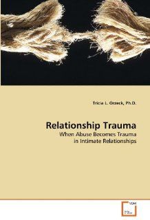 Relationship Trauma When Abuse Becomes Trauma in Intimate Relationships 9783639309478 Social Science Books @