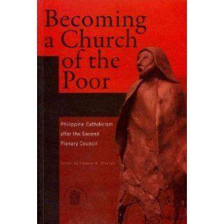 Becoming a Church of the Poor Philippine Catholicism After the Second Plenary Council Eleanor R. Dionisio 9789719277422 Books