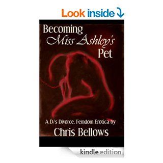 Becoming Miss Ashley's Pet eBook Chris Bellows Kindle Store