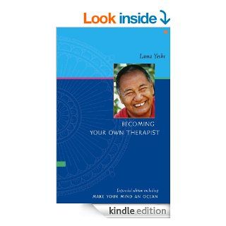 Becoming Your Own Therapist & Make Your Mind an Ocean eBook Lama Thubten Yeshe, Nicholas Ribush Kindle Store