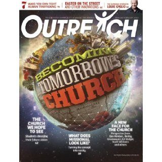 Outreach Magazine January/February 2012 (Becoming Tomorrow's Church, Volume 11, Number 1) Outreach Magazine Books