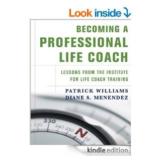Becoming a Professional Life Coach Lessons from the Institute of Life Coach Training   Kindle edition by Diane S. Menendez, Patrick Williams. Health, Fitness & Dieting Kindle eBooks @ .