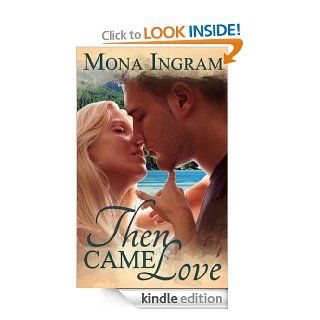 Then Came Love   Kindle edition by Mona Ingram. Literature & Fiction Kindle eBooks @ .