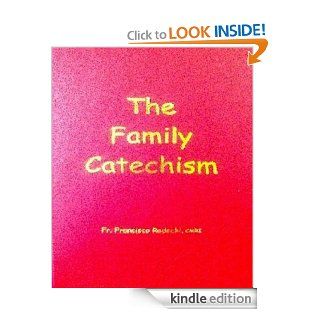 The Family Catechism   Kindle edition by Fr. Francisco Radecki. Children Kindle eBooks @ .