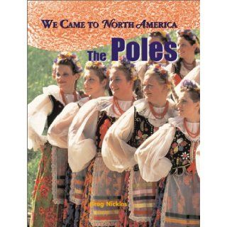 The Poles (We Came to North America) Greg Nickles 9780778702061 Books