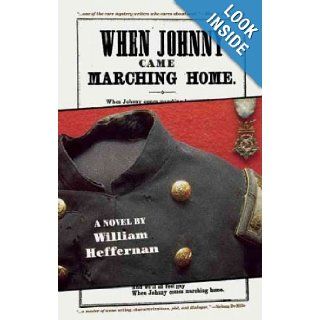 When Johnny Came Marching Home William Heffernan Books