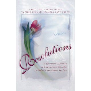 Resolutions Remaking Meredith/Never Say Never/Beginnings/Letters to Timothy (Inspirational Romance Collection) Carol Cox, Yvonne Lehman, Peggy Darty, Pamela Kaye Tracy 9781577486398 Books