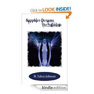 Sapphire Dreams The Beginnings   Kindle edition by M. Yakus Johnson. Romance Kindle eBooks @ .