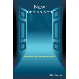 New Beginnings Jeffrey S. Martin 9781450203616 Books