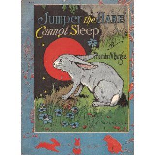 Jumper the Hare Cannot Sleep Thornton W. Burgess Books