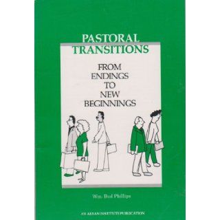 Pastoral Transitions From Endings to New Beginnings (Al 108) William Bud Phillips 9781566990295 Books