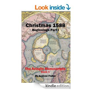 Christmas 1588 Beginnings Part I (The Kringle Manuscripts) eBook Andrew Fisher, Lars the Lemming Kindle Store