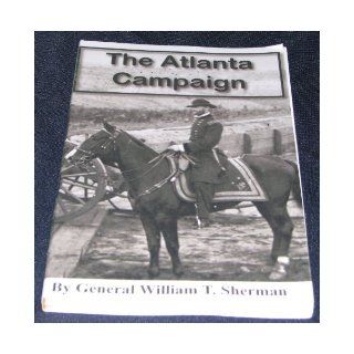 The Atlanta Campaign General William T. Sherman 9781936212125 Books