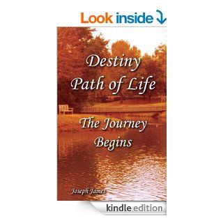 Destiny Path Of Life   The Journey Begins eBook Joseph James, Krystal Morgan Stahl Kindle Store