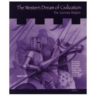 The Western Dream of Civilization The Journey Begins (Volume 1) Doug Cantrell, David Bowden, Mel Weissman, Gary Stearns, Barbara D. Ripel, Timothy D. Holder, John Moretta, Thomas D. Matijasic, Donald L. Barlow Books