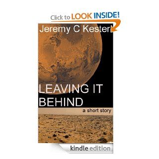 Leaving It Behind eBook Jeremy Kester Kindle Store