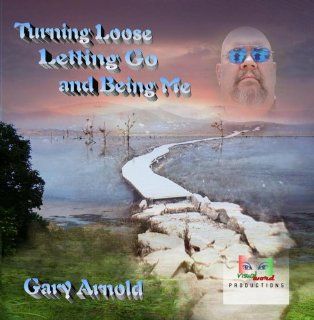 Turning Loose, Letting Go and Being Me Music