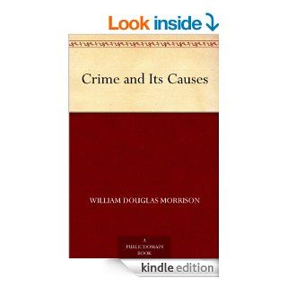 Crime and Its Causes eBook William Douglas Morrison Kindle Store