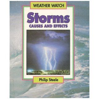 Storms Causes and Effects (Weather Watch) Philip Steele 9780531110263 Books
