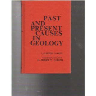 Past and present causes in geology Lucien Cayeux Books