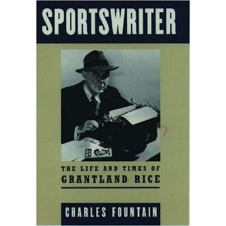 Sportswriter The Life and Times of Grantland Rice Charles Fountain 9780195061765 Books