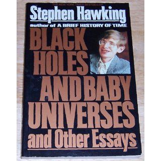 Black Holes and Baby Universes and Other Essays Stephen W. Hawking 9780553374117 Books