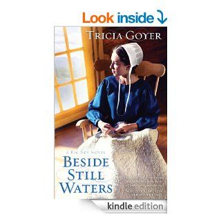 Beside Still Waters (A Big Sky Novel)   Kindle edition by Tricia Goyer. Religion & Spirituality Kindle eBooks @ .