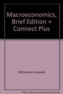 Macroeconomics, Brief Edition + Connect Plus (9780078078712) Campbell McConnell, Stanley Brue, Sean Flynn Books