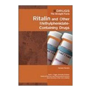 Ritalin and Other Methylphenidate Containing Drugs (Drugs The Straight Facts) Carmen Ferreiro 9780791076378 Books
