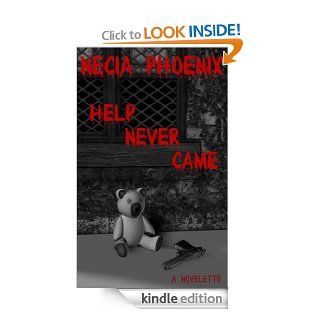 Help Never Came eBook Necia Phoenix Kindle Store