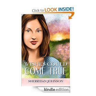 Wishes Could Come True eBook Sherridan Johnson Kindle Store