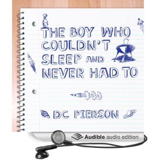 The Boy Who Couldn't Sleep and Never Had To (Audible Audio Edition) D. C. Pierson Books