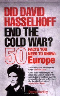 Did David Hasselhoff End the Cold War? 50 Facts You Need to Know   Europe Emma Hartley 9781840467949 Books