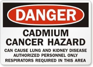 Danger Cadmium Cancer Hazard Can Cause Lung and Kidney Disease Authorized Personnel Only Respirators Required In This Area, Plastic Sign, 10" x 7"