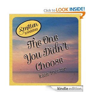 Smitten Lovebites The One You Didn't Choose eBook Kate Forster Kindle Store