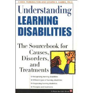 Understanding Learning Disabilities The Sourcebook for Causes, Disorders, and Treatments (Facts for Life) Carol A. Turkington, Joseph R. Harris 9780816051816 Books