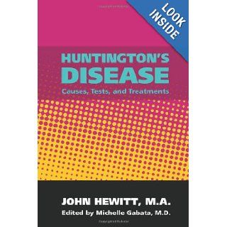 Huntington's Disease Causes, Tests, and Treatments John Hewitt M.A., Michelle Gabata M.D. 9781453895610 Books