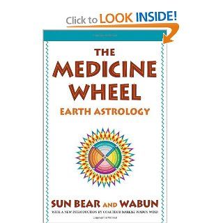 The Medicine Wheel Earth Astrology Sun Bear, Wabun Wind 9780671764203 Books