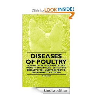 Diseases of Poultry   How to Know Them, Their Causes, Prevention and Cure   Containing Extracts from Livestock for the Farmer and Stock Owner eBook A. H Baker Kindle Store