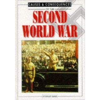 Second World War (Causes & Consequences) Stewart Ross 9780237513771 Books
