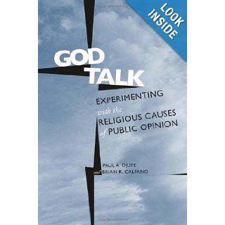 God Talk Experimenting With the Religious Causes of Public Opinion (Social Logic of Politics) Paul Djupe, Brian Calfano 9781439908662 Books