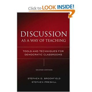 Discussion as a Way of Teaching Tools and Techniques for Democratic Classrooms Stephen D. Brookfield, Stephen Preskill 9780787978082 Books