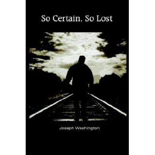 So Certain, So Lost Joseph Washington 9781414051970 Books