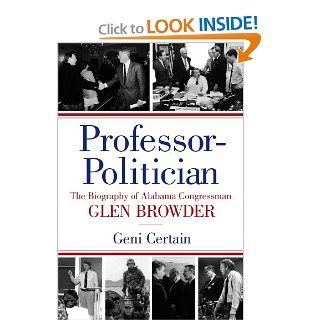 Professor Politician Biography of Alabama Congressman Glen Browder Geni Certain 9781588382542 Books