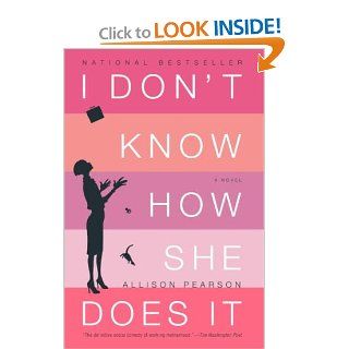 I Don't Know How She Does It The Life of Kate Reddy, Working Mother Allison Pearson 9780375713750 Books