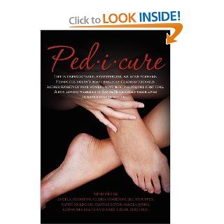Ped i cure Life is unpredictable; nevertheless, we move forward. Pedicure doesn't boast brightly colored toenails; rather secrets of nine women, mostchanged their lives in ways never imagined Mary Beal Berchem, Angela Johnston, Gloria Morrison, Jill 