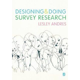 Designing and Doing Survey Research [Paperback] [2012] Lesley Andres Books