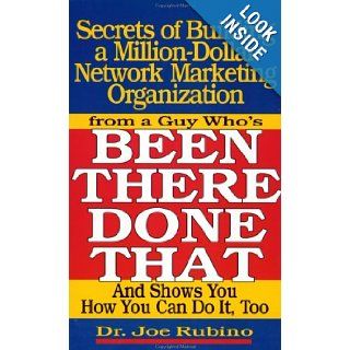 Secrets of Building a Million Dollar Network Marketing Organization From a Guy Who's Been There, Done That, and Shows You How to Do It Too Joe Rubino 9781890344061 Books
